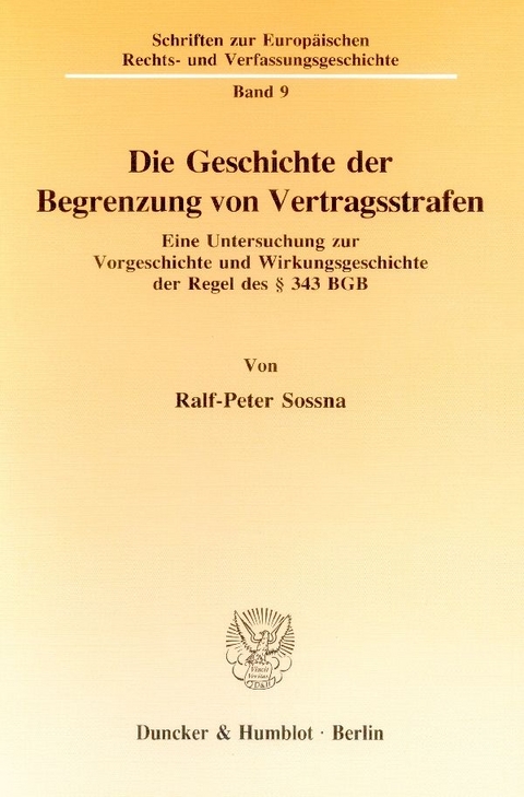 Die Geschichte der Begrenzung von Vertragsstrafen. - Ralf-Peter Sossna