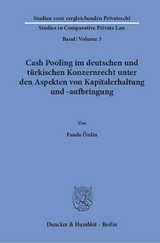 Cash Pooling im deutschen und türkischen Konzernrecht unter den Aspekten von Kapitalerhaltung und -aufbringung. - Funda Özdin