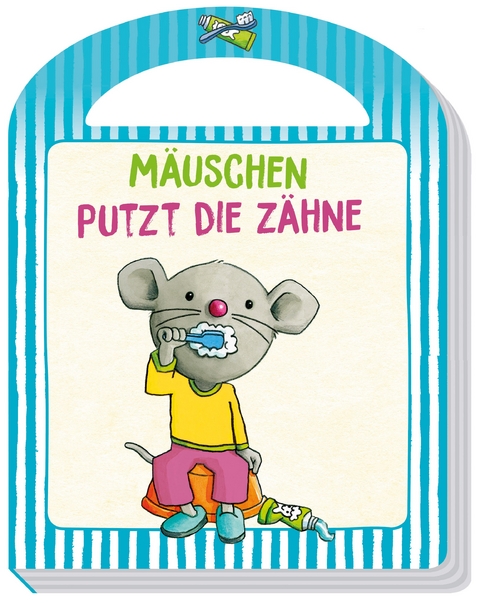 Mäuschen putzt die Zähne - Katharina Bensch