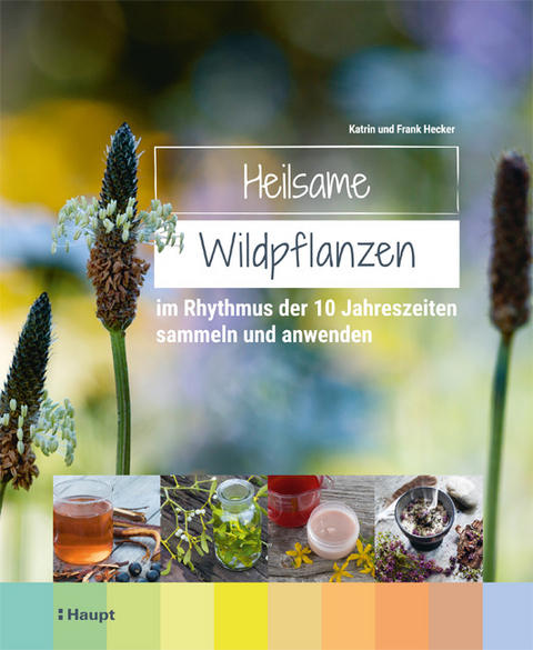 Heilsame Wildpflanzen - Frank Hecker, Katrin Hecker