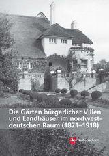 Die Gärten bürgerlicher Villen und Landhäuser im nordwestdeutschen Raum (1871–1918) - Birte Stiers