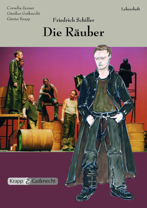 Die Räuber – Friedrich Schiller – Lehrer- und Schülerheft - Cornelia Zenner, Günther Gutknecht, Günter Krapp