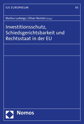 Investitionsschutz, Schiedsgerichtsbarkeit und Rechtsstaat in der EU - 