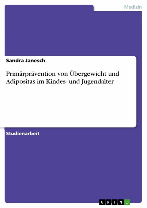 Primärprävention von Übergewicht und Adipositas im Kindes- und Jugendalter -  Sandra Janesch