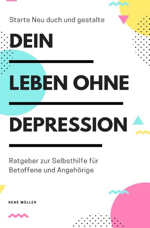 Dein Leben ohne Depression - René Müller