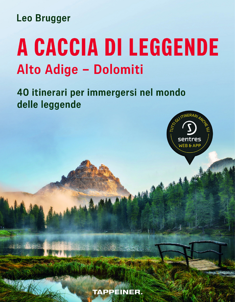A caccia di leggende; Alto Adige - Dolomiti - Leo Brugger