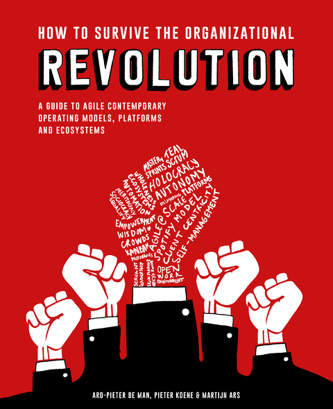 How to Survive the Organizational Revolution - Pieter Koene, Martijn Ars, Ard-Pieter de Man