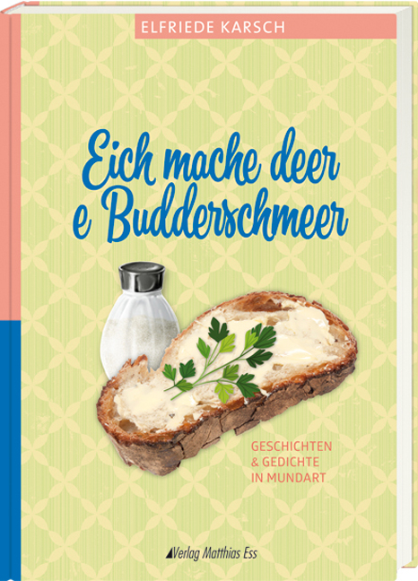 Eich mache deer e Budderschmeer - Elfriede Karsch