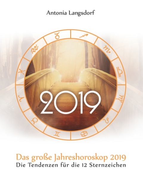 Das große Jahreshoroskop 2019 - Antonia Langsdorf