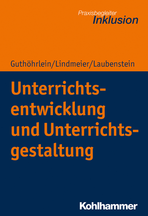 Unterrichtsentwicklung und Unterrichtsgestaltung - Kirsten Guthöhrlein, Christian Lindmeier, Désirée Laubenstein