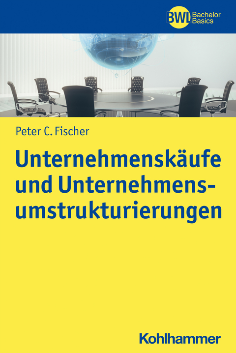 Unternehmenskäufe und Unternehmensumstrukturierungen - Peter C. Fischer