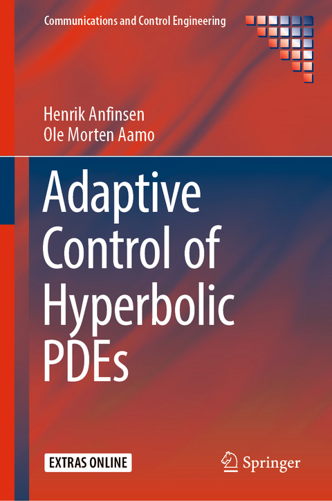Adaptive Control of Hyperbolic PDEs - Henrik Anfinsen, Ole Morten Aamo