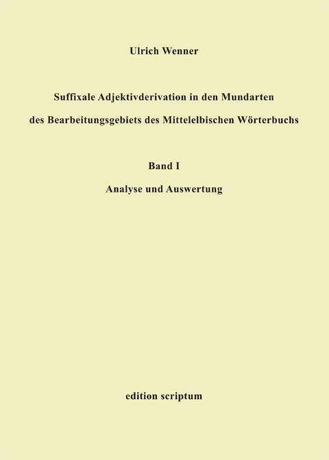 Suffixale Adjektivderivation in den Mundarten des Bearbeitungsgebiets des Mittelelbischen Wörterbuchs - Ulrich Wenner