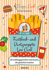 Happy Carb: Fastfood- und Partyrezepte Low Carb - Meiselbach, Bettina