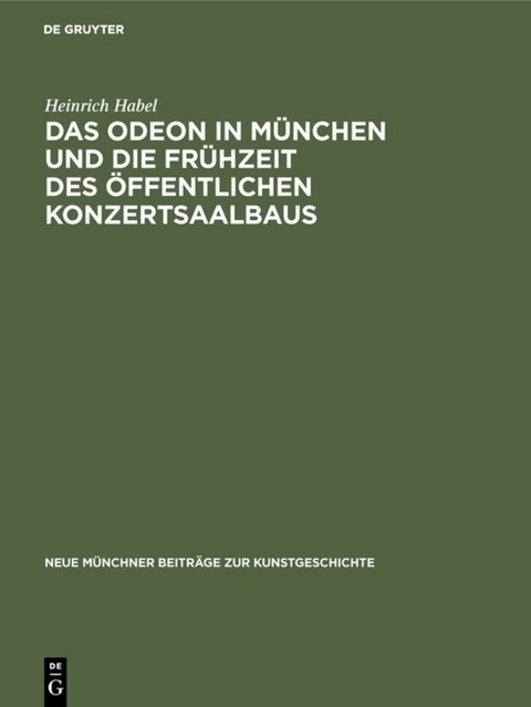 Das Odeon in München und die Frühzeit des öffentlichen Konzertsaalbaus - Heinrich Habel