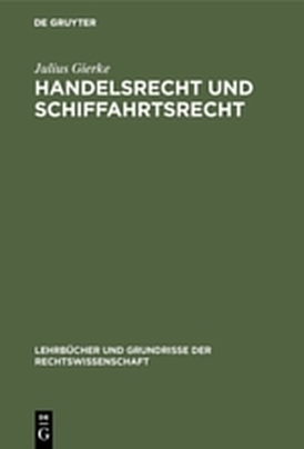 Handelsrecht und Schiffahrtsrecht - Julius Gierke