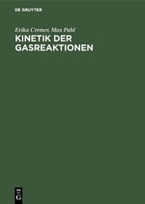 Kinetik der Gasreaktionen - Erika Cremer, Max Pahl