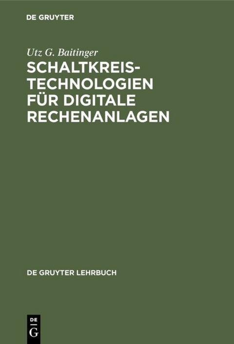 Schaltkreistechnologien für digitale Rechenanlagen - Utz G. Baitinger