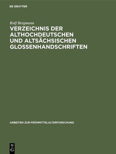 Verzeichnis der althochdeutschen und altsächsischen Glossenhandschriften - Rolf Bergmann