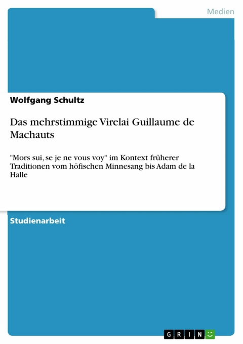 Das mehrstimmige Virelai Guillaume de Machauts - Wolfgang Schultz