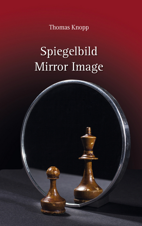 Spiegelbild - Mirror Image - Thomas Knopp