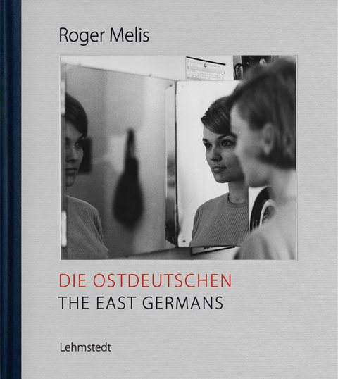 Die Ostdeutschen / The East Germans - Roger Melis