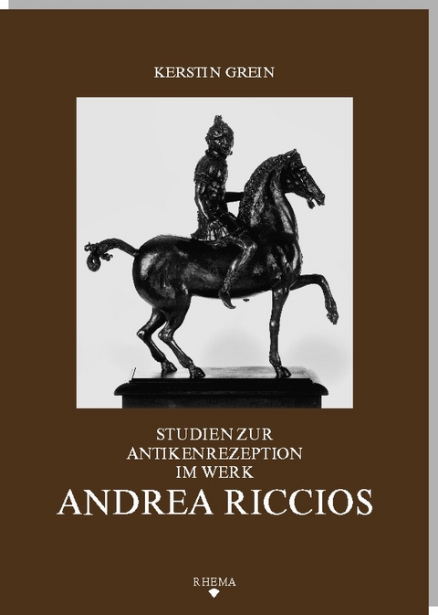 Studien zur Antikenrezeption im Werk Andrea Riccios - Kerstin Grein