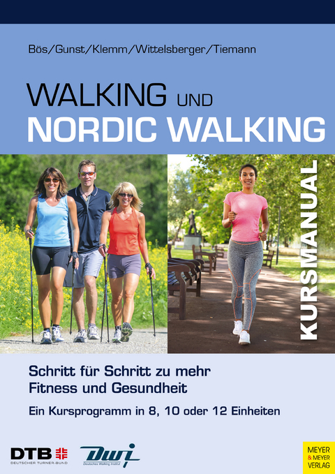 Kursmanual Walking und Nordic Walking - Klaus Bös, Anika Gunst, Katja Klemm, Rita Wittelsberger, Michael Tiemann