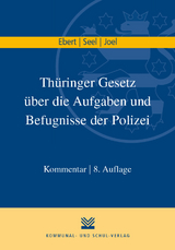 Thüringer Gesetz über die Aufgaben und Befugnisse der Polizei - Frank Ebert, Lothar Seel, Heiko Joel