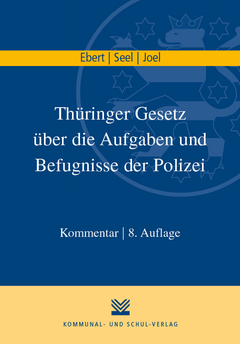 Thüringer Gesetz über die Aufgaben und Befugnisse der Polizei - Frank Ebert, Lothar Seel, Heiko Joel