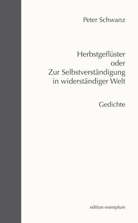 Herbstgeflüster oder Zur Selbstverständigung in widerständiger Welt - Peter Schwanz