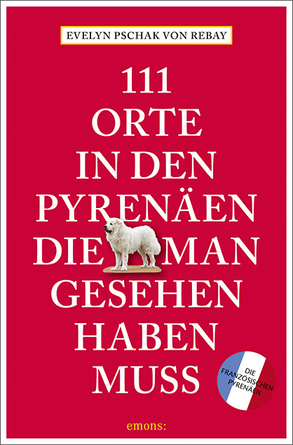 111 Orte in den Pyrenäen, die man gesehen haben muss - Evelyn Pschak