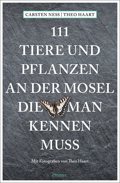 111 Tiere und Pflanzen an der Mosel, die man kennen muss - Carsten Neß, Theo Haart