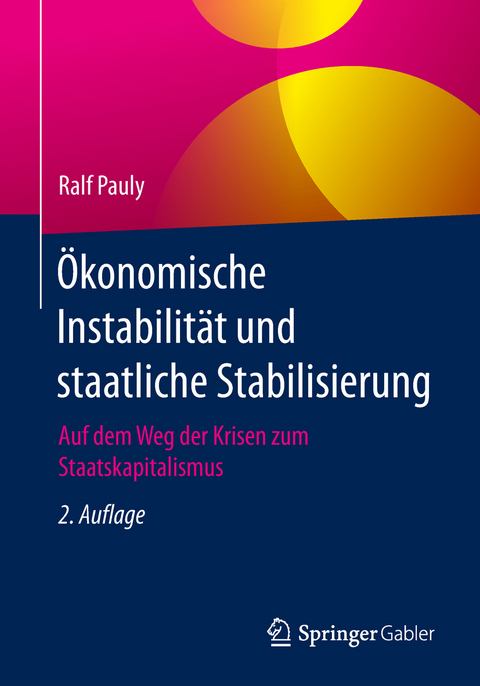 Ökonomische Instabilität und staatliche Stabilisierung - Ralf Pauly