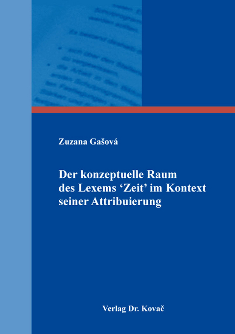 Der konzeptuelle Raum des Lexems ‘Zeit’ im Kontext seiner Attribuierung - Zuzana Gašová