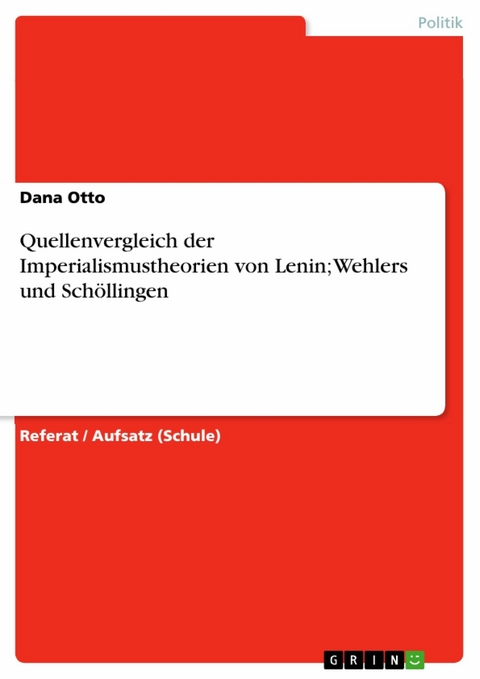 Quellenvergleich der Imperialismustheorien von Lenin; Wehlers und Schöllingen -  Dana Otto