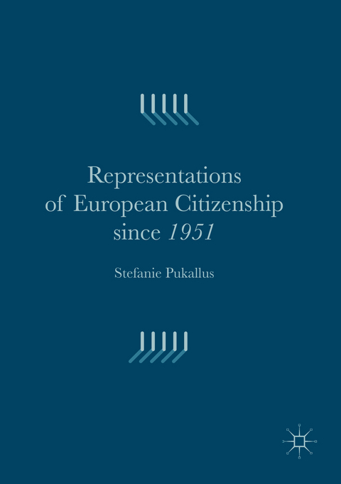 Representations of European Citizenship since 1951 - Stefanie Pukallus
