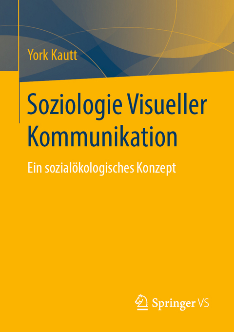 Soziologie Visueller Kommunikation - York Kautt