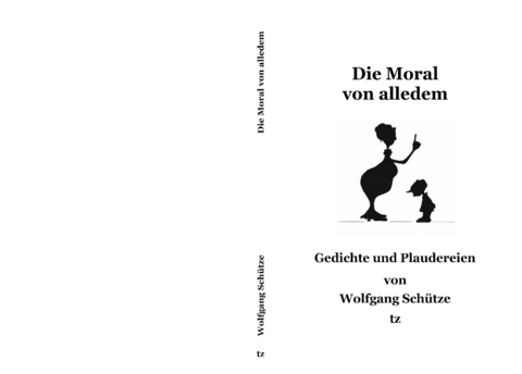 Die Moral von alledem - Wolfgang Schütze