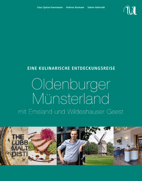 Eine Kulinarische Entdeckungsreise Oldenburger Münsterland - Claus Spitzer-Ewersmann, Andreas Burmann, Sabine Vatterodt