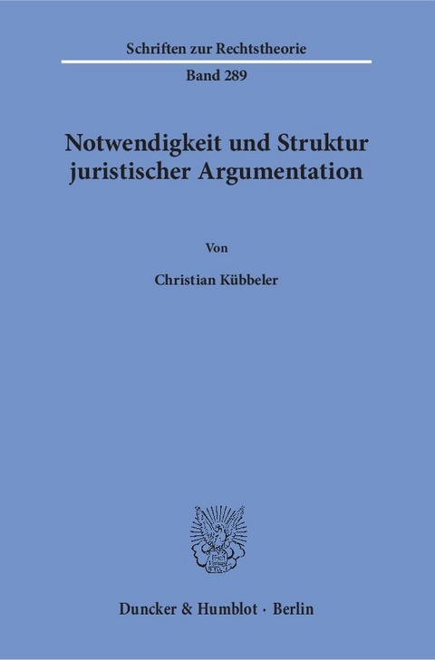 Notwendigkeit und Struktur juristischer Argumentation. - Christian Kübbeler