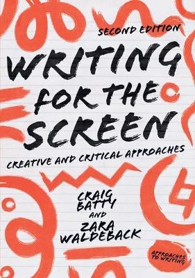 Writing for the Screen - Dr. Craig Batty, Zara Waldeback