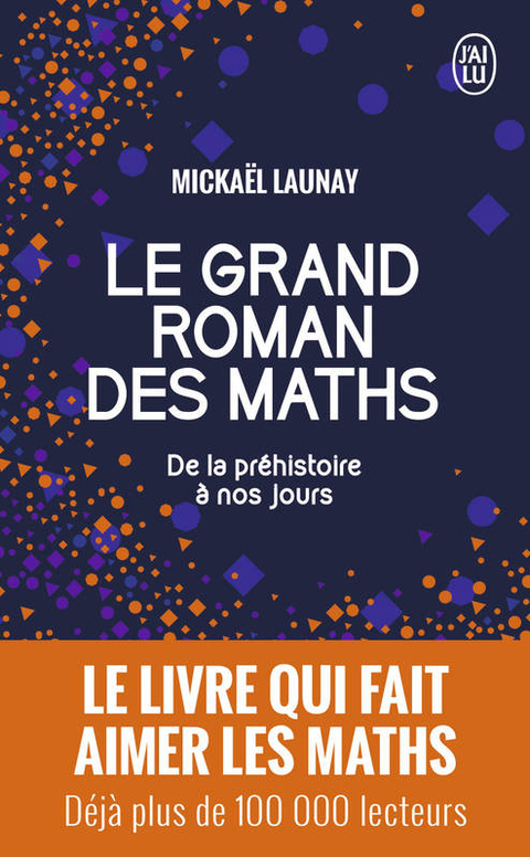 Le grand roman des maths - Mickaël Launay