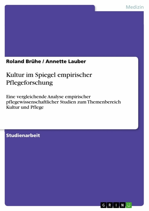 Kultur im Spiegel empirischer Pflegeforschung - Roland Brühe, Annette Lauber