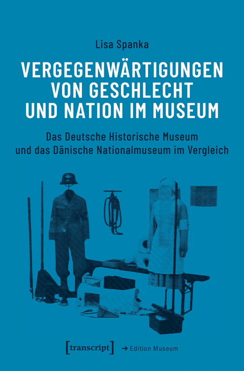 Vergegenwärtigungen von Geschlecht und Nation im Museum - Lisa Spanka