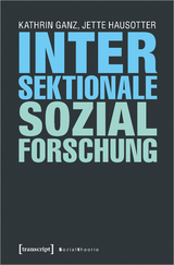 Intersektionale Sozialforschung - Kathrin Ganz, Jette Hausotter