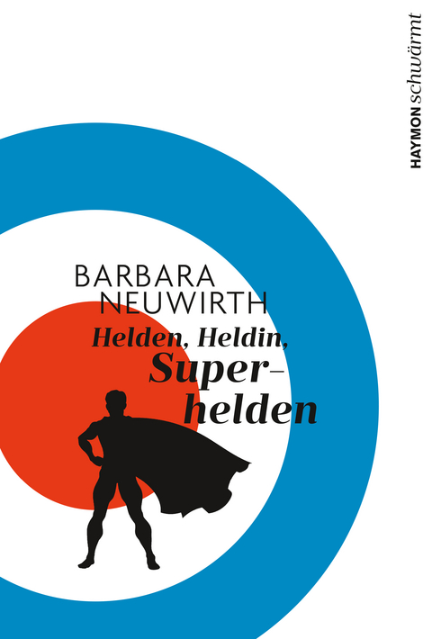 Helden. Heldin. Superhelden - Barbara Neuwirth