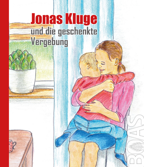 Jonas Kluge und die geschenkte Vergebung - F. von der Mark