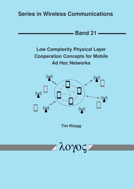 Low Complexity Physical Layer Cooperation Concepts for Mobile Ad Hoc Networks - Tim Rüegg