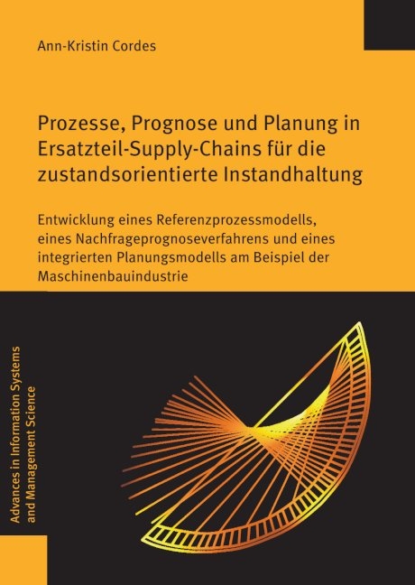 Prozesse, Prognose und Planung in Ersatzteil-Supply-Chains für die zustandsorientierte Instandhaltung - Ann-Kristin Cordes